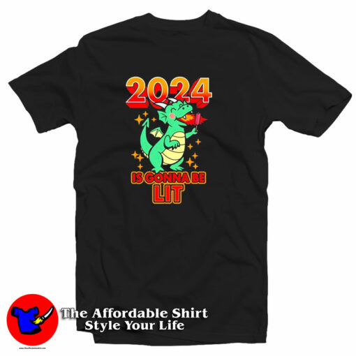 Dragon 2024 Is Gonna Be Lit New Year Funny T-Shirt