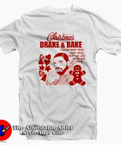 Drake and Bake Christmas Cookies Baking T-shirt On Sale Drake and Bake Christmas Cookies Baking T-shirt On Sale