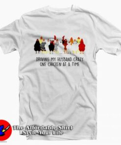 Driving My Husband Crazy One Chicken T-shirt On Sale Driving My Husband Crazy One Chicken T-shirt On Sale