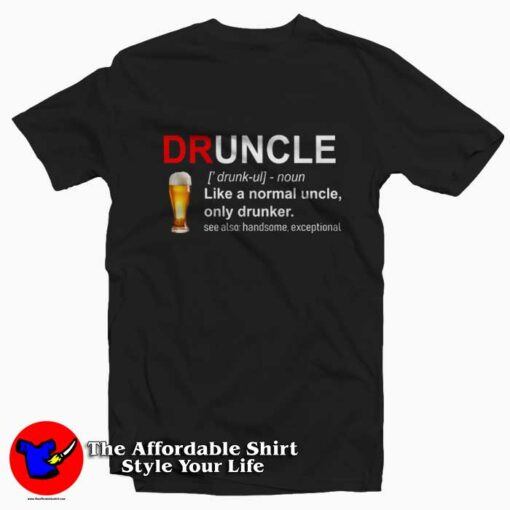 Druncle Definition Like a Normal Uncle T-shirt On Sale