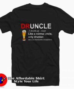 Druncle Definition Like a Normal Uncle T-shirt On Sale 1 Druncle Definition Like a Normal Uncle T shirt On Sale 2