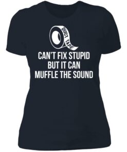 Duct tape can’t fix stupid but i can muffle the sound shirt 3 Duct tape can't fix stupid but i can muffle the sound shirt 3