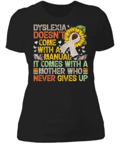 Dyslexia doens’t com with a manual it come with a mother shirt 2 Dyslexia doens't com with a manual it come with a mother shirt 2
