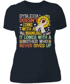 Dyslexia doens’t com with a manual it come with a mother shirt 3 Dyslexia doens't com with a manual it come with a mother shirt 3