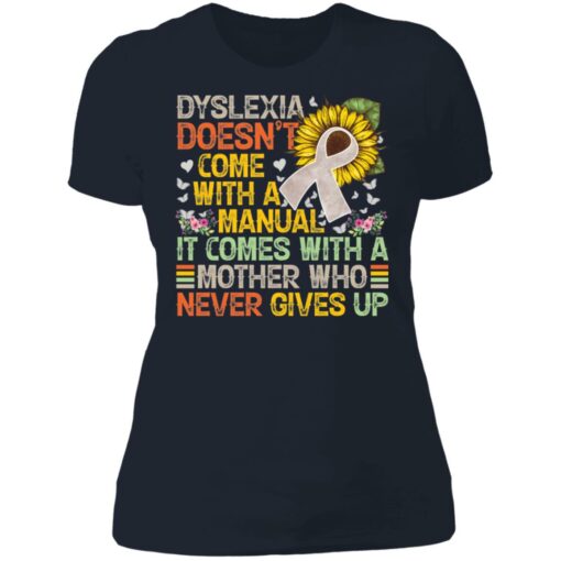 Dyslexia doens’t com with a manual it come with a mother shirt