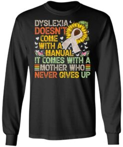 Dyslexia doens’t com with a manual it come with a mother shirt 5 Dyslexia doens't com with a manual it come with a mother shirt 5