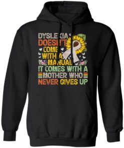 Dyslexia doens’t com with a manual it come with a mother shirt 7 Dyslexia doens't com with a manual it come with a mother shirt 7