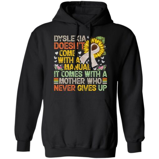 Dyslexia doens’t com with a manual it come with a mother shirt