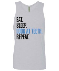 Eat sleep look at teeth repeat shirt 2 Eat sleep look at teeth repeat shirt 11