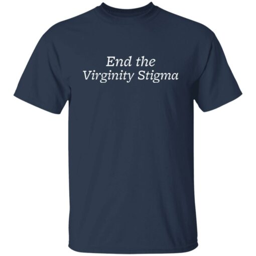 End the Virginity Stigma shirt