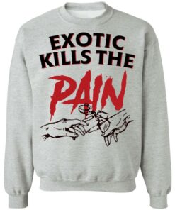 Exotic kills the pain shirt 5 Exotic kills the pain shirt 4