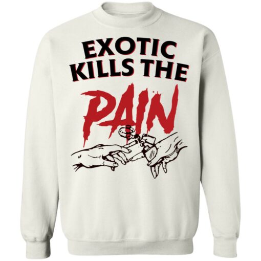 Exotic kills the pain shirt