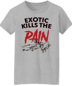 Exotic kills the pain shirt 9 Exotic kills the pain shirt 8