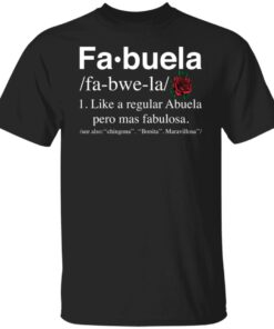 Fa buela like a regular abuela pero mas fabulosa shirt Fa buela like a regular abuela pero mas fabulosa shirt