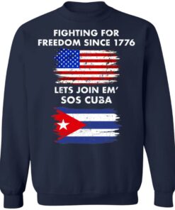 Fighting for freedom since 1776 lets join em’ SOS Cuba shirt Fighting for freedom since 1776 lets join em’ SOS Cuba shirt
