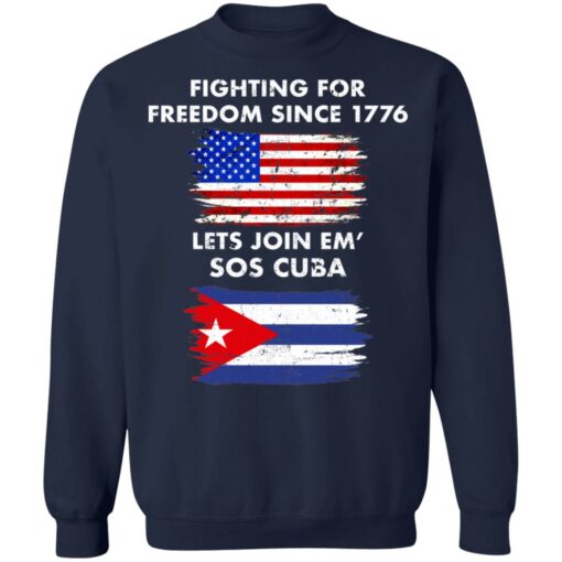 Fighting for freedom since 1776 lets join em’ SOS Cuba shirt