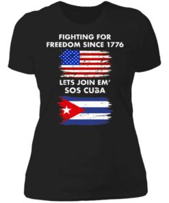 Fighting for freedom since 1776 lets join em' SOS Cuba shirt 2 Fighting for freedom since 1776 lets join em SOS Cuba shirt 2