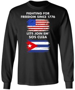Fighting for freedom since 1776 lets join em' SOS Cuba shirt 5 Fighting for freedom since 1776 lets join em SOS Cuba shirt 5