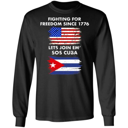 Fighting for freedom since 1776 lets join em’ SOS Cuba shirt