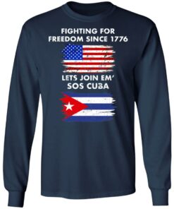 Fighting for freedom since 1776 lets join em' SOS Cuba shirt 6 Fighting for freedom since 1776 lets join em SOS Cuba shirt 6