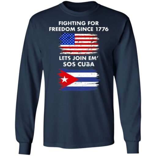 Fighting for freedom since 1776 lets join em’ SOS Cuba shirt