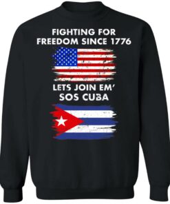 Fighting for freedom since 1776 lets join em' SOS Cuba shirt 9 Fighting for freedom since 1776 lets join em SOS Cuba shirt 9