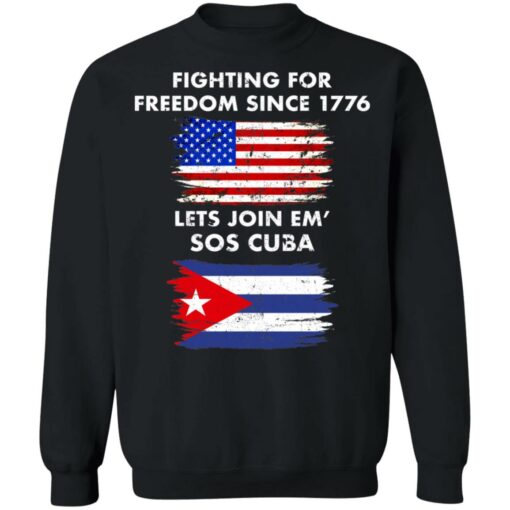 Fighting for freedom since 1776 lets join em’ SOS Cuba shirt