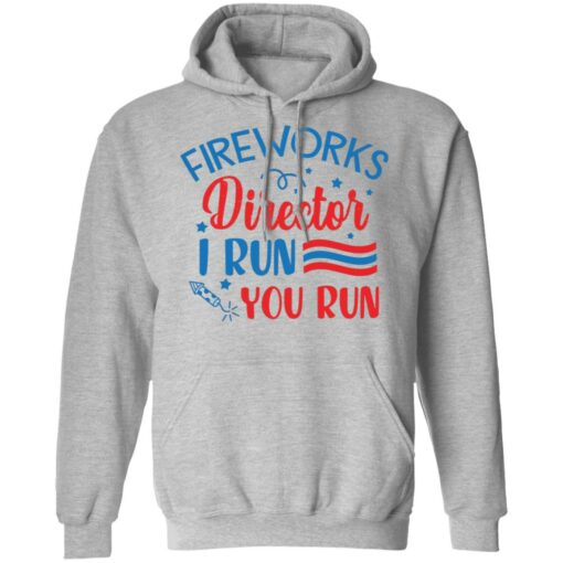 Fireworks director I run you run shirt