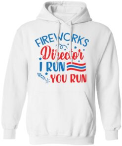 Fireworks director I run you run shirt 6 Fireworks director I run you run shirt 6