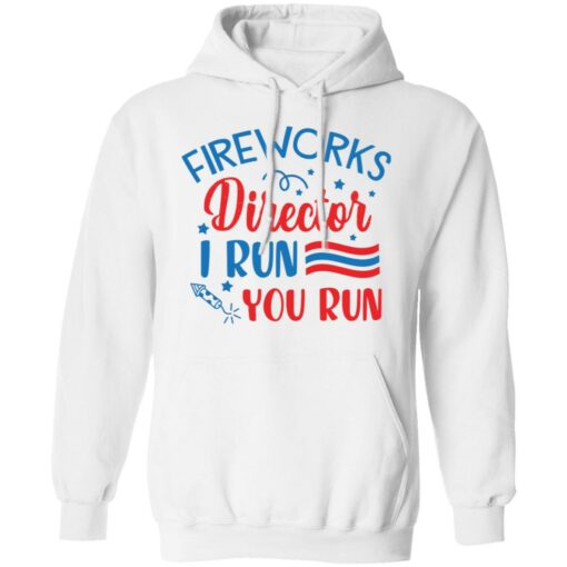 Fireworks director I run you run shirt