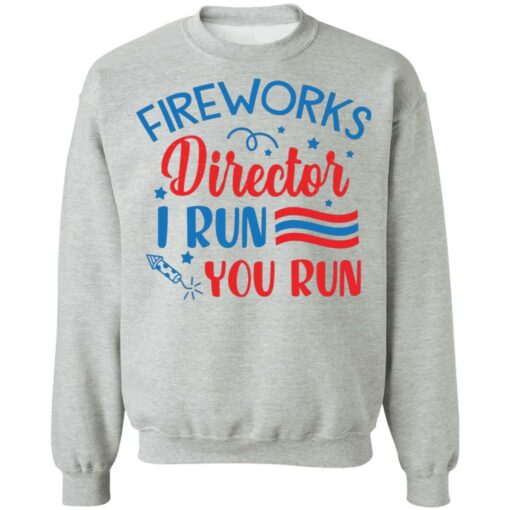 Fireworks director I run you run shirt