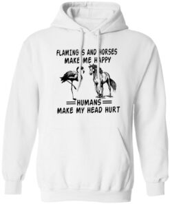 Flamingos and horses make me happy humans make my head hurt shirt 6 Flamingos and horses make me happy humans make my head hurt shirt 6