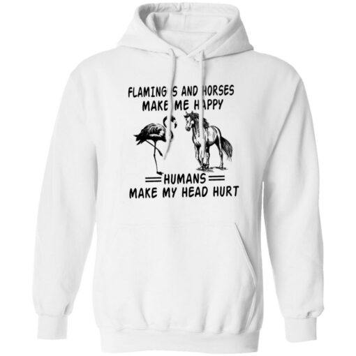 Flamingos and horses make me happy humans make my head hurt shirt