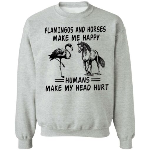 Flamingos and horses make me happy humans make my head hurt shirt