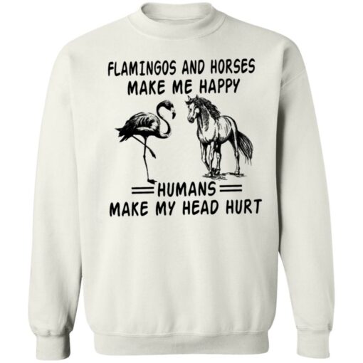 Flamingos and horses make me happy humans make my head hurt shirt