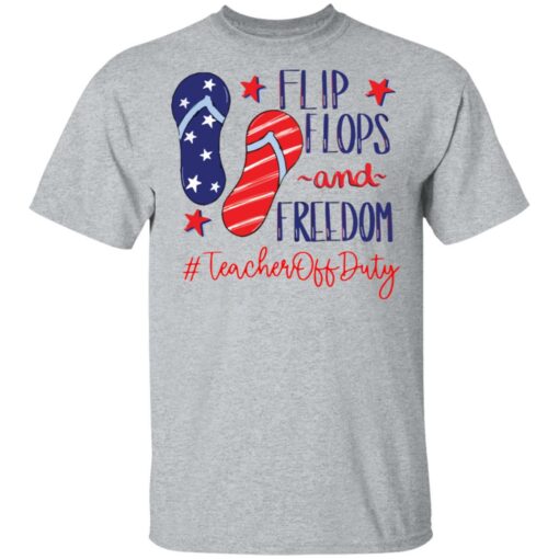 Flip flops and freedom teacher off duty shirt