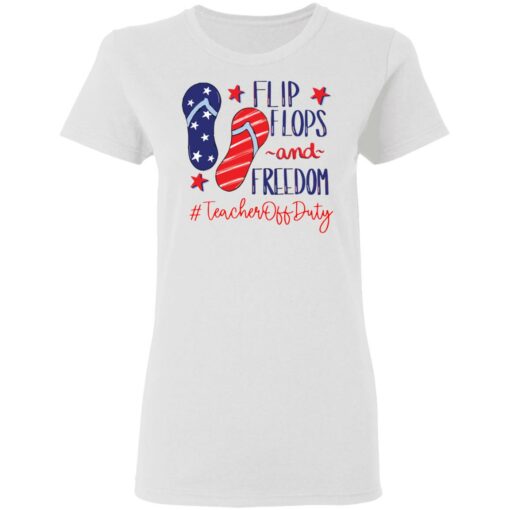 Flip flops and freedom teacher off duty shirt