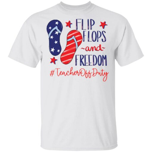 Flip flops and freedom teacher off duty shirt