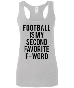 Football is my second favorite f word shirt Football is my second favorite f word shirt