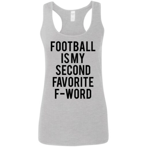 Football is my second favorite f word shirt