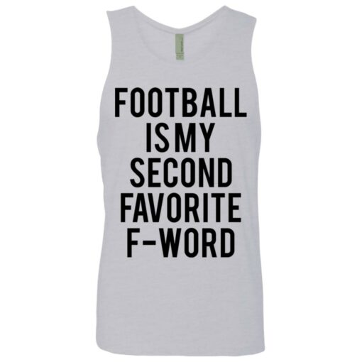 Football is my second favorite f word shirt