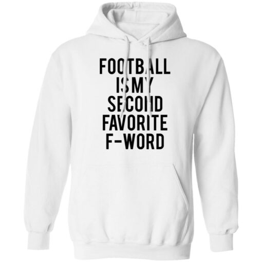 Football is my second favorite f word shirt