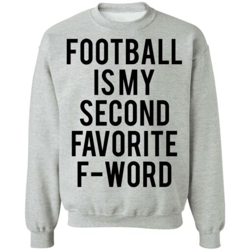 Football is my second favorite f word shirt