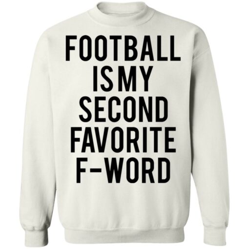 Football is my second favorite f word shirt