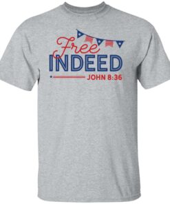 Free Indeed John 8 36 shirt Free Indeed John 8 36 shirt