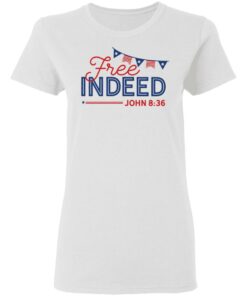 Free Indeed John 8 36 shirt 2 Free Indeed John 8 36 shirt 2
