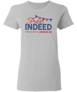 Free Indeed John 8 36 shirt 3 Free Indeed John 8 36 shirt 3