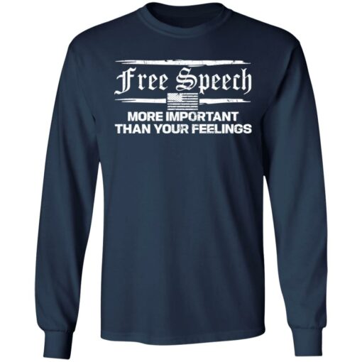 Free speech more important than your feelings shirt