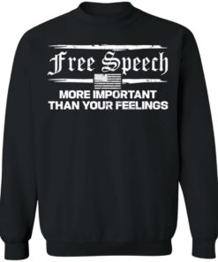Free speech more important than your feelings shirt 9 Free speech more important than your feelings shirt 9