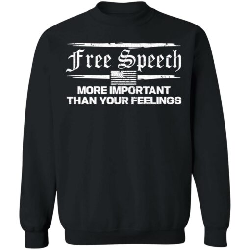 Free speech more important than your feelings shirt